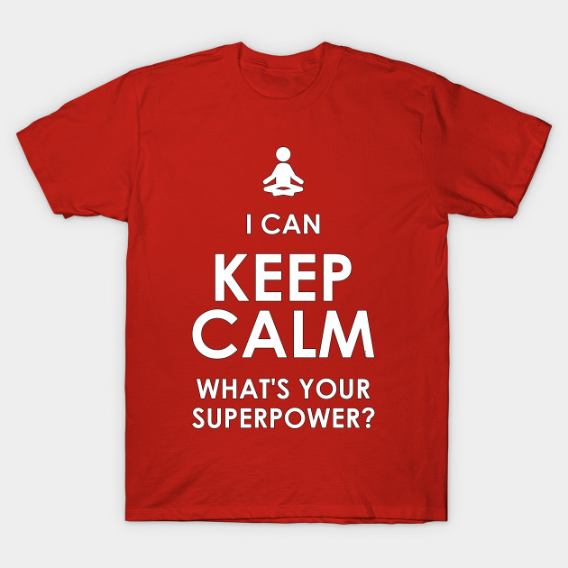 calm is my superpower t shirt